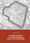 Le torri, le porte e le mura medievali della città di Oristano.