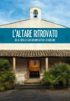 L'Altare Ritrovato della Chiesa di San Giovanni Battista di Oristano - Camelia Edizioni